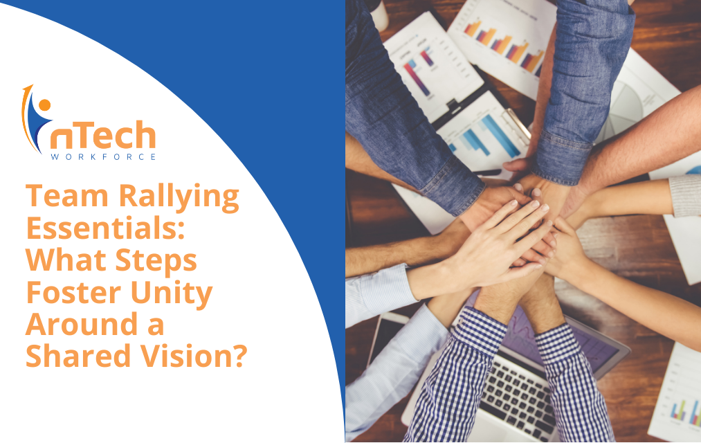 Team Rallying Essentials: What Steps Foster Unity Around a Shared Vision?