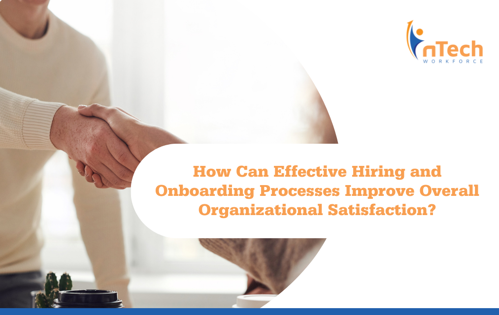 How can effective hiring and onboarding process improve organizational satisfaction?