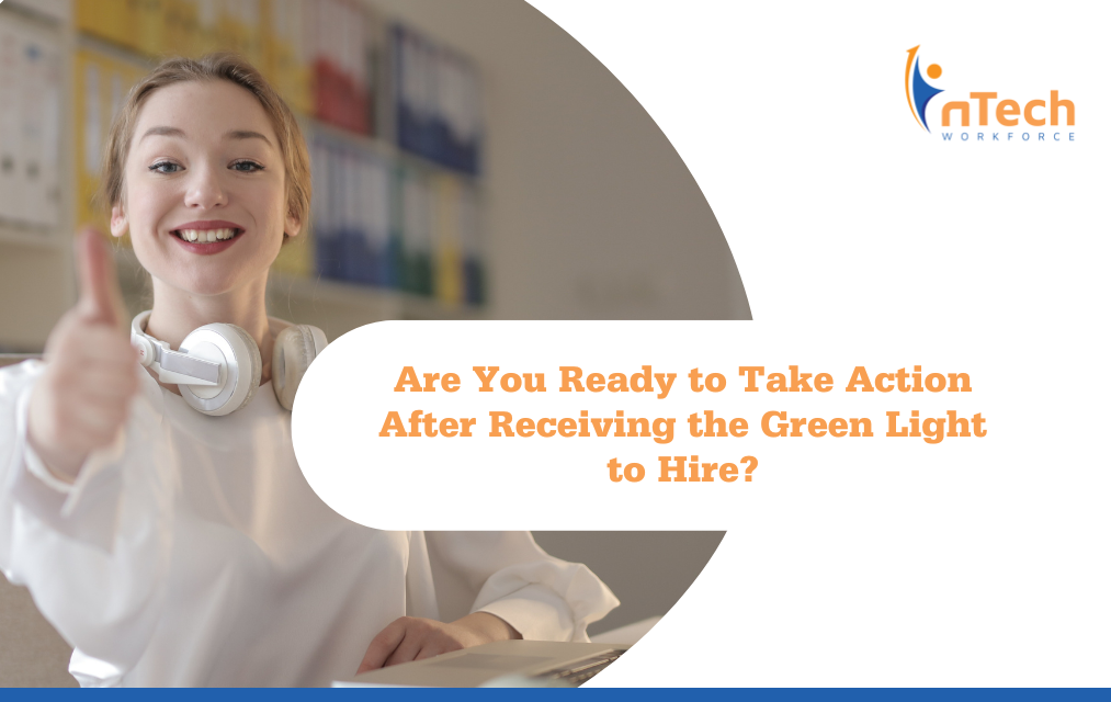 Are You Ready To Take Action After Receiving the Green Light to Hire?