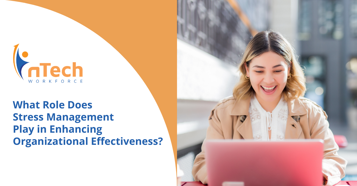 What Role Does Stress Management Play in Enhancing Organizational Effectiveness?