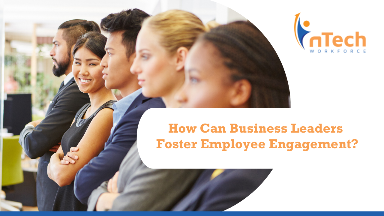 How can business leaders foster employee engagement?