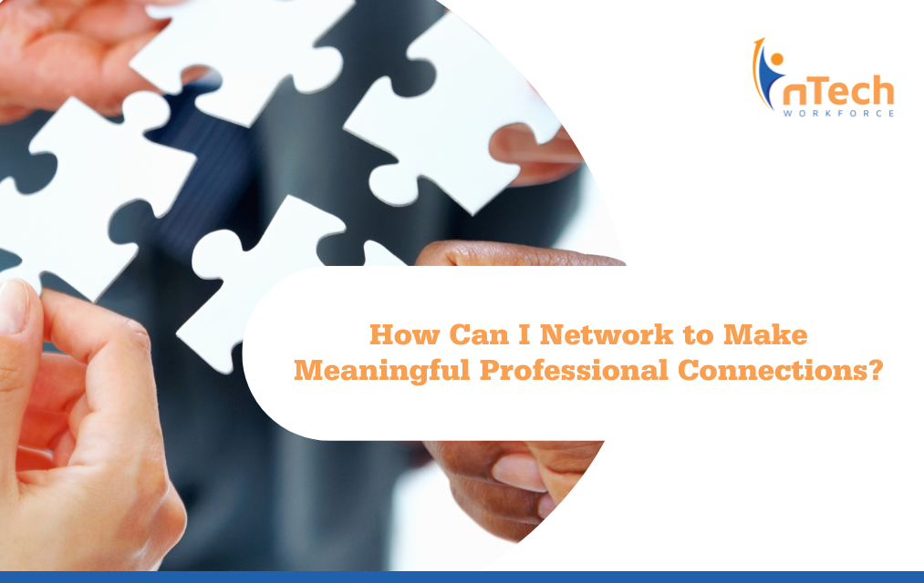 How can I network to make meaningful professional connections?