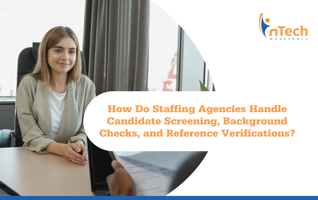 How do staffing agencies handle candidate screenings, background checks, and reference verifications?