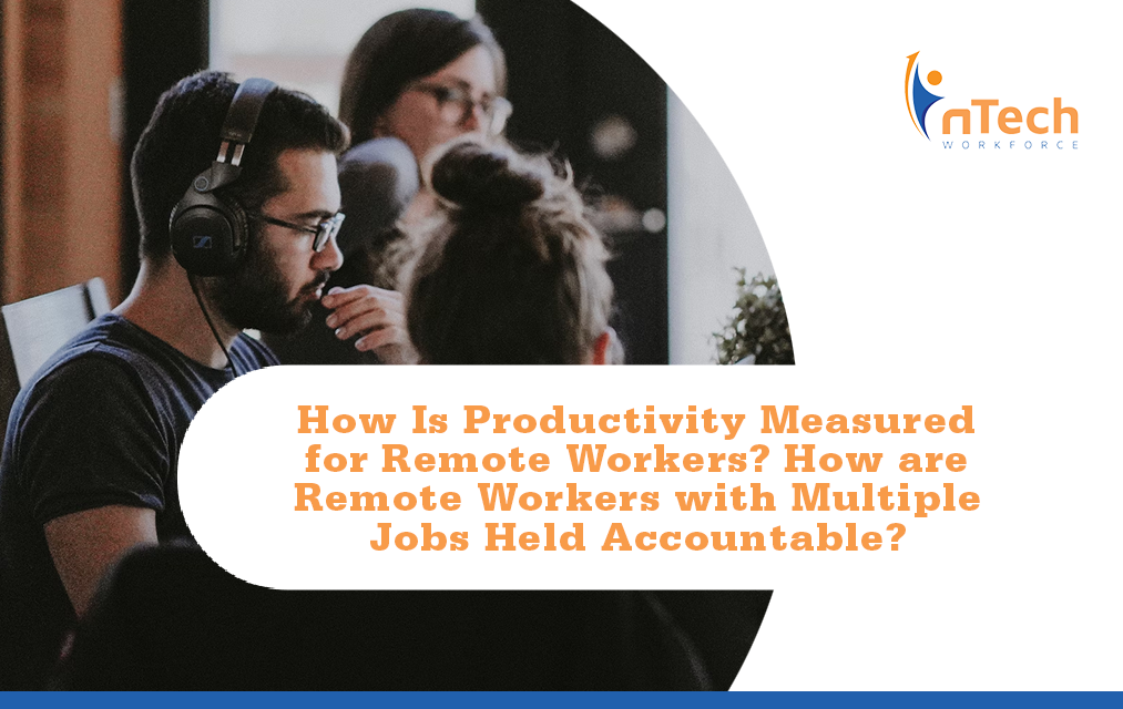 How Is Productivity Measured for Remote Workers? How Are Remote Workers With Multiple Jobs Held Accountable?