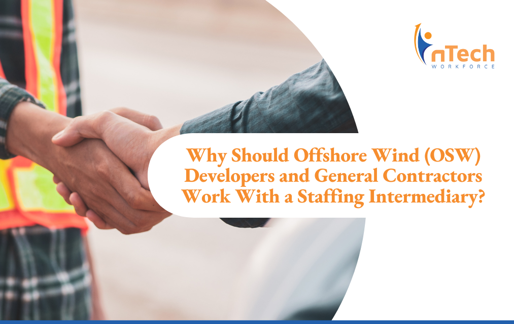 Why Should Offshore Wind (OSW) Developers and General Contractors Work With a Staffing Intermediary?