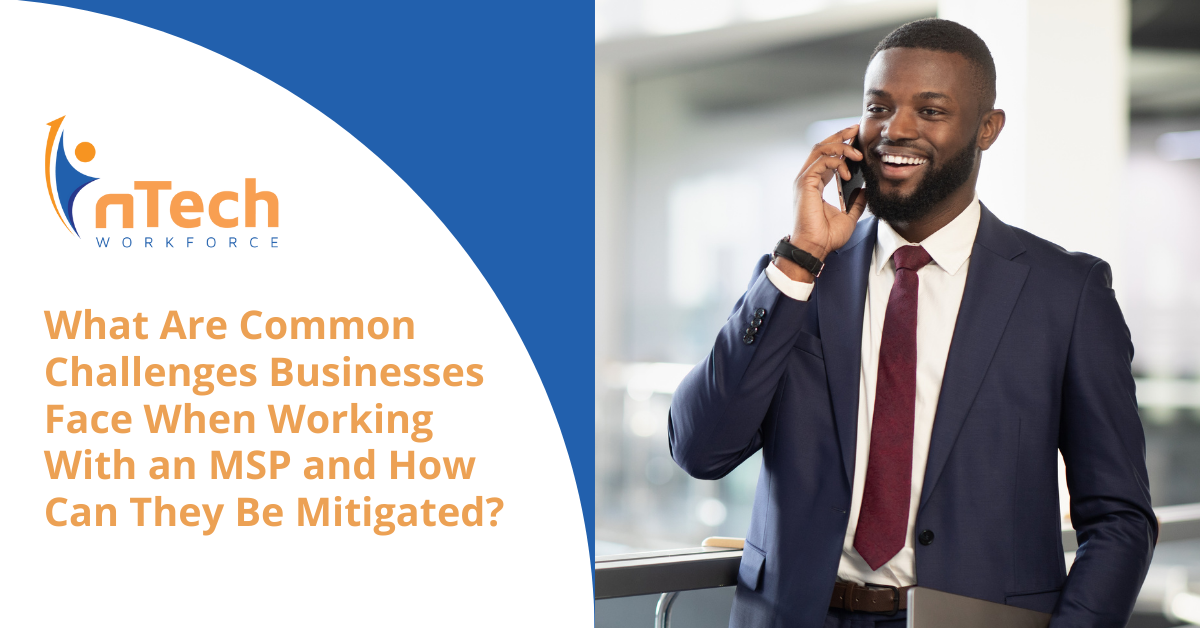 What Are Common Challenges Businesses Face When Working With an MSP and How Can They Be Mitigated?