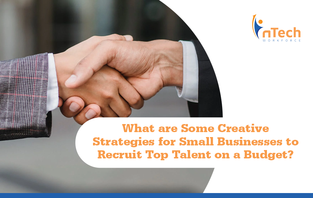 What are some creative strategies for small businesses to recruit top talent on a budget?