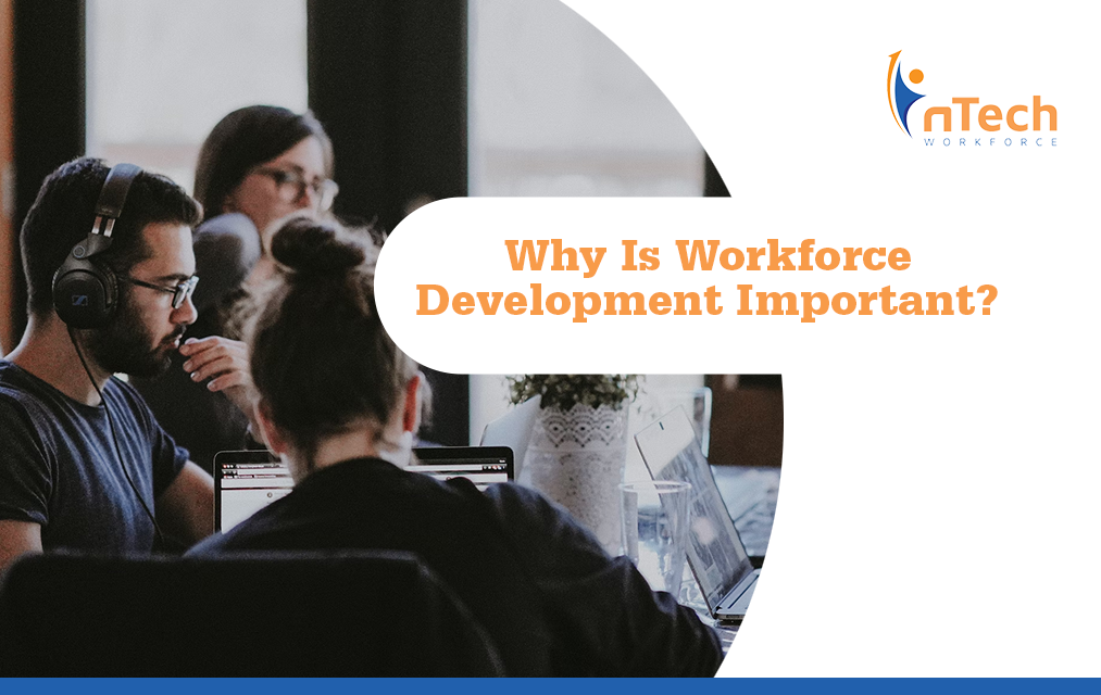 Why is workforce development important